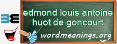 WordMeaning blackboard for edmond louis antoine huot de goncourt